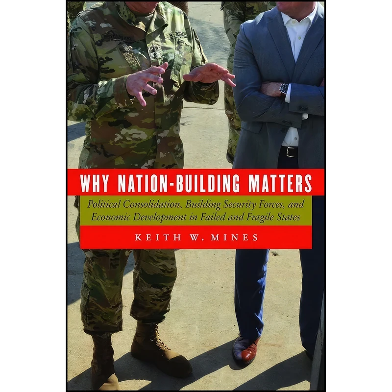 کتاب Why Nation-Building Matters اثر Keith W. Mines انتشارات POTOMAC BOOKS