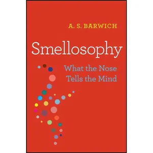 کتاب Smellosophy اثر A. S. Barwich انتشارات Harvard University Press