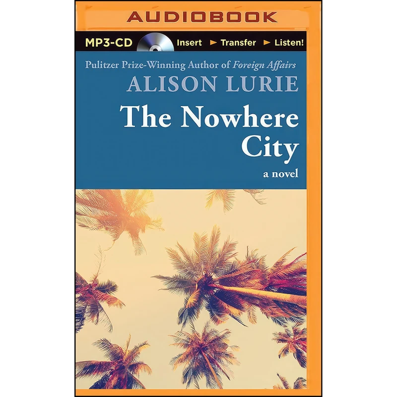 کتاب Nowhere City, The اثر Alison Lurie and Gabra Zackman انتشارات Audible Studios on Brilliance Audio