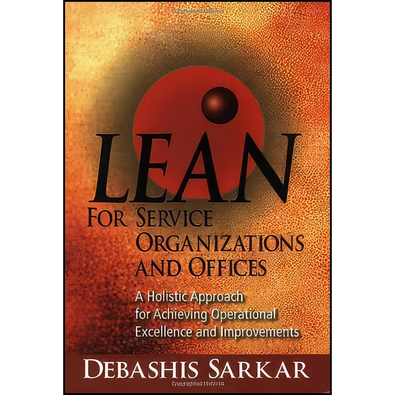کتاب Lean for Service Organizations and Offices اثر Debashis Sarkar انتشارات ASQ Quality Press