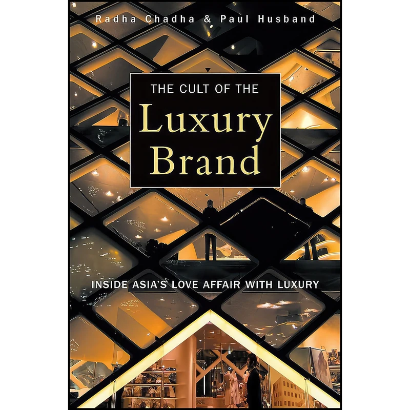 کتاب The Cult of the Luxury Brand اثر Radha Chadha and Paul Husband انتشارات Nicholas Brealey
