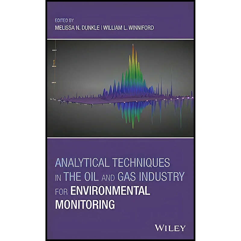 کتاب Analytical Techniques in the Oil and Gas Industry for Environmental Monitoring اثر Melissa N. Dunkle انتشارات تازه ها