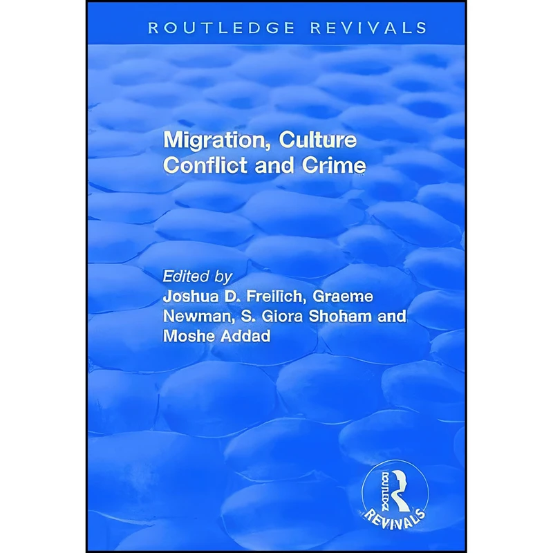 کتاب Migration, Culture Conflict and Crime  اثر جمعي از نويسندگان انتشارات Routledge