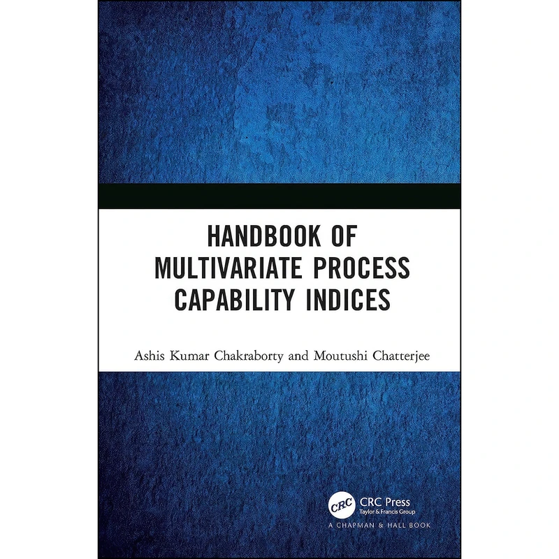 کتاب Handbook of Multivariate Process Capability Indices اثر جمعي از نويسندگان انتشارات Chapman and Hall/CRC