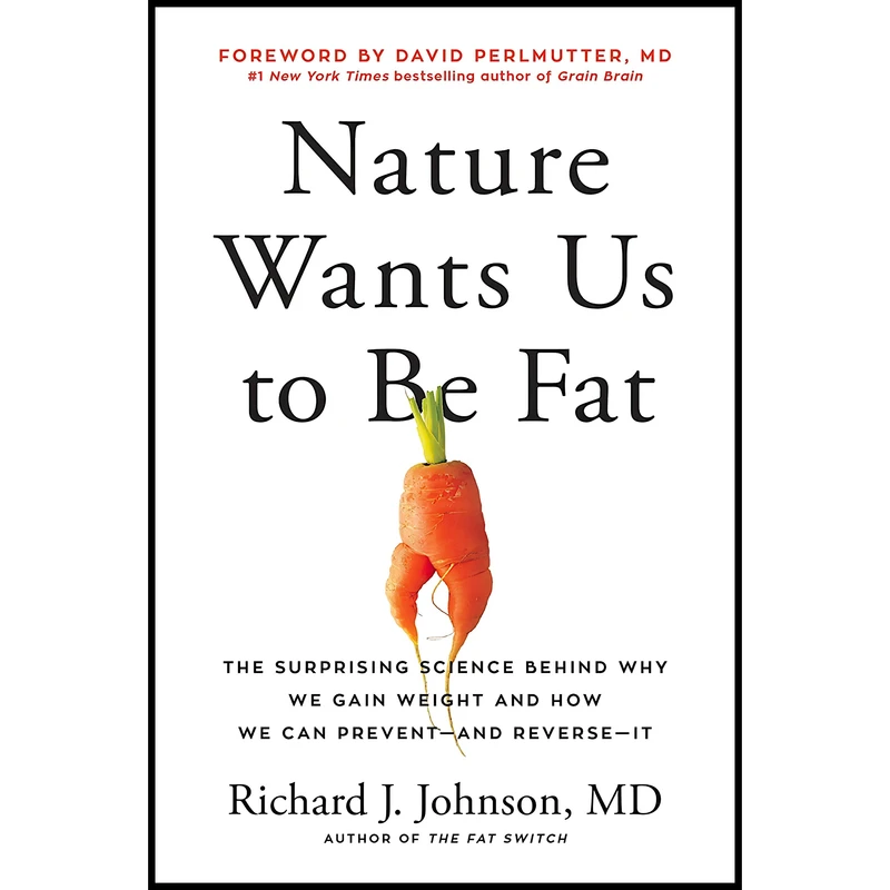کتاب Nature Wants Us to Be Fat اثر Richard Johnson and David Perlmutter انتشارات BenBella Books