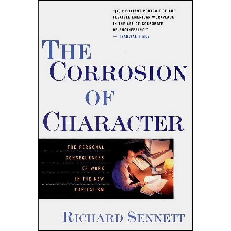 کتاب The Corrosion of Character اثر Richard Sennett انتشارات W. W. Norton Company