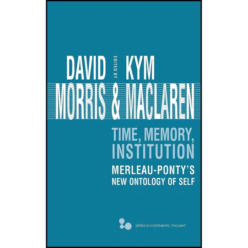 کتاب Time, Memory, Institution اثر David Morris and Kym Maclaren انتشارات Ohio University Press