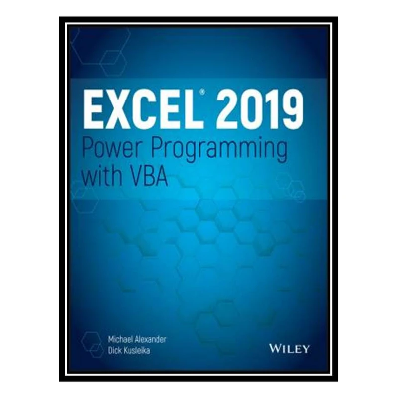 کتاب Excel 2019 Power Programming with VBA اثر Michael Alexander and Richard Kusleika انتشارات مؤلفین طلایی