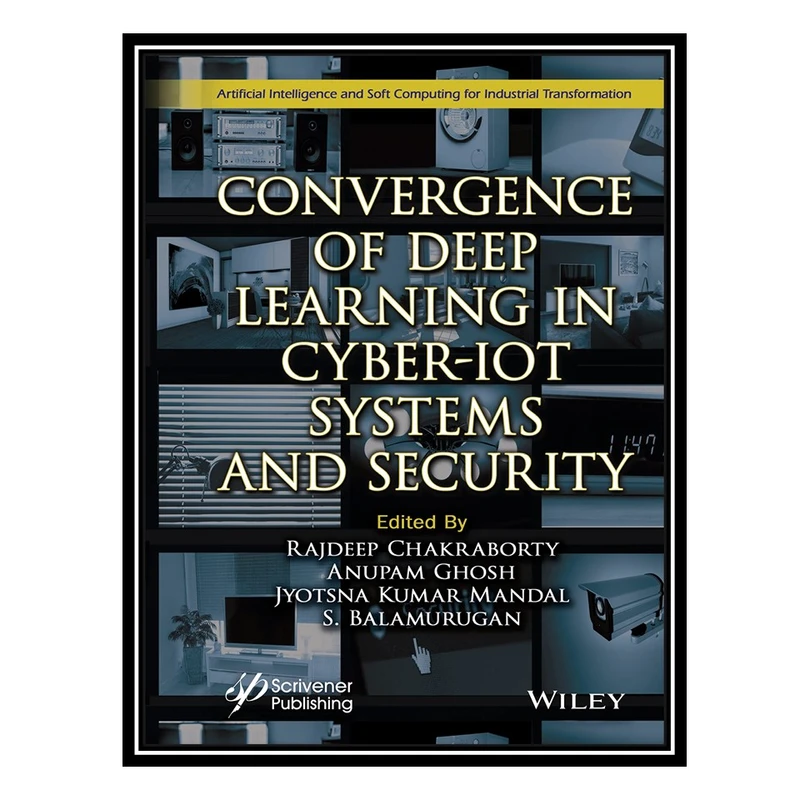 کتاب Convergence of Deep Learning in Cyber-IoT Systems and Security اثر جمعی از نویسندگان انتشارات مؤلفین طلایی