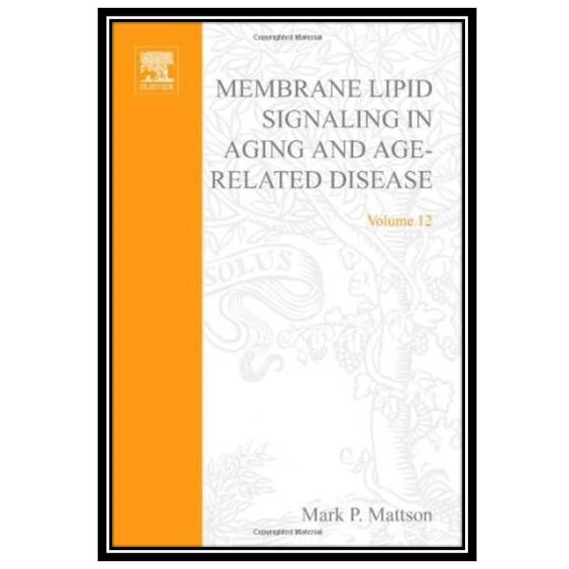 کتاب Membrane Lipid Signaling in Aging and Age-Related Disease اثر Mark P. Mattson انتشارات مؤلفین طلایی