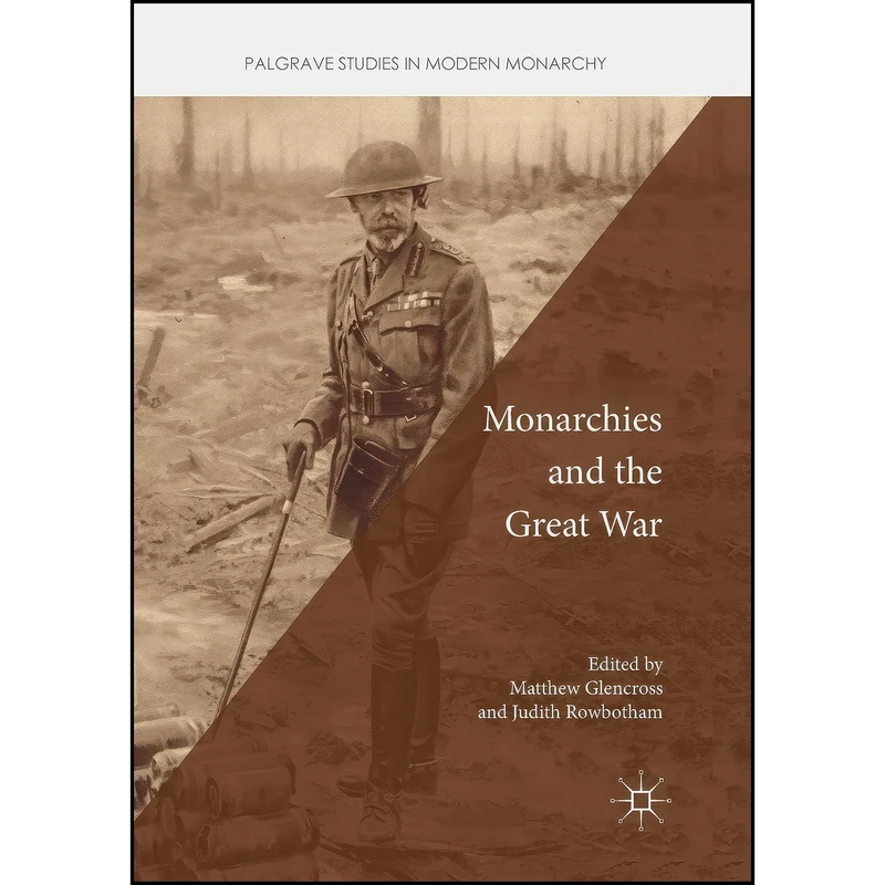 کتاب Monarchies and the Great War  اثر جمعي از نويسندگان انتشارات تازه ها
