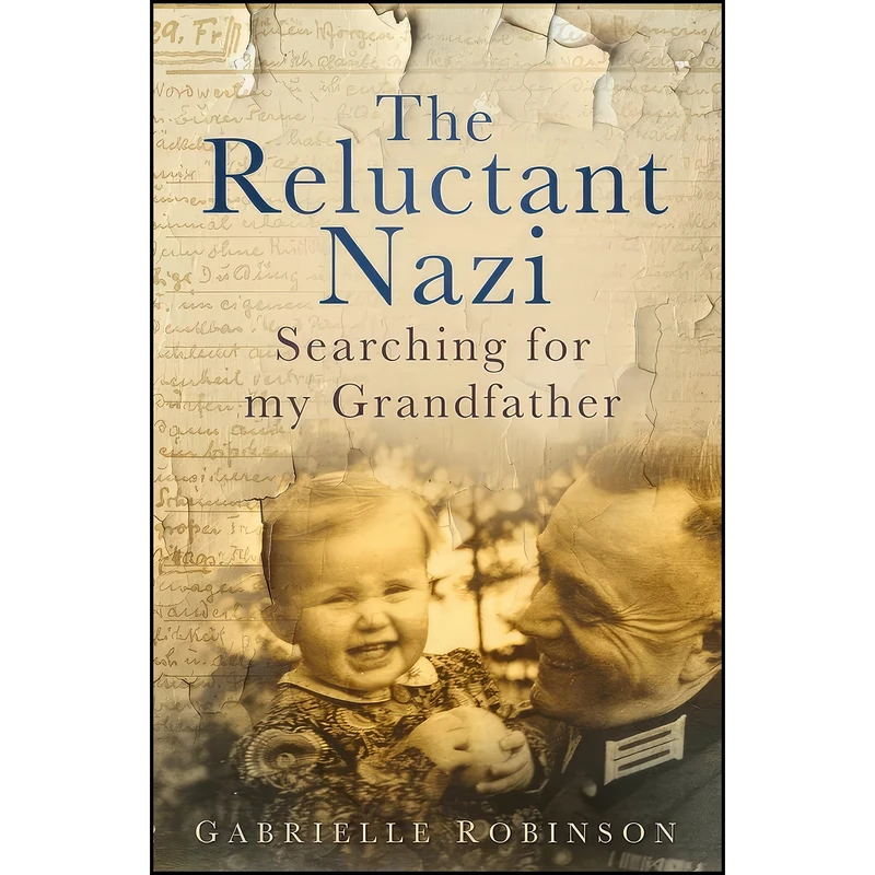 کتاب The Reluctant Nazi اثر جمعي از نويسندگان انتشارات The History Press