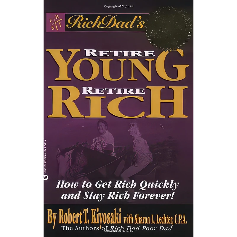 کتاب Rich Dads Retire Young, Retire Rich اثر Robert T. Kiyosaki and Sharon L. Lechter انتشارات Business Plus