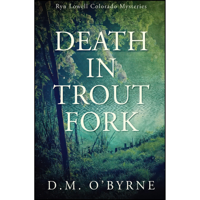 کتاب Death in Trout Fork اثر D. M. O Byrne انتشارات تازه ها