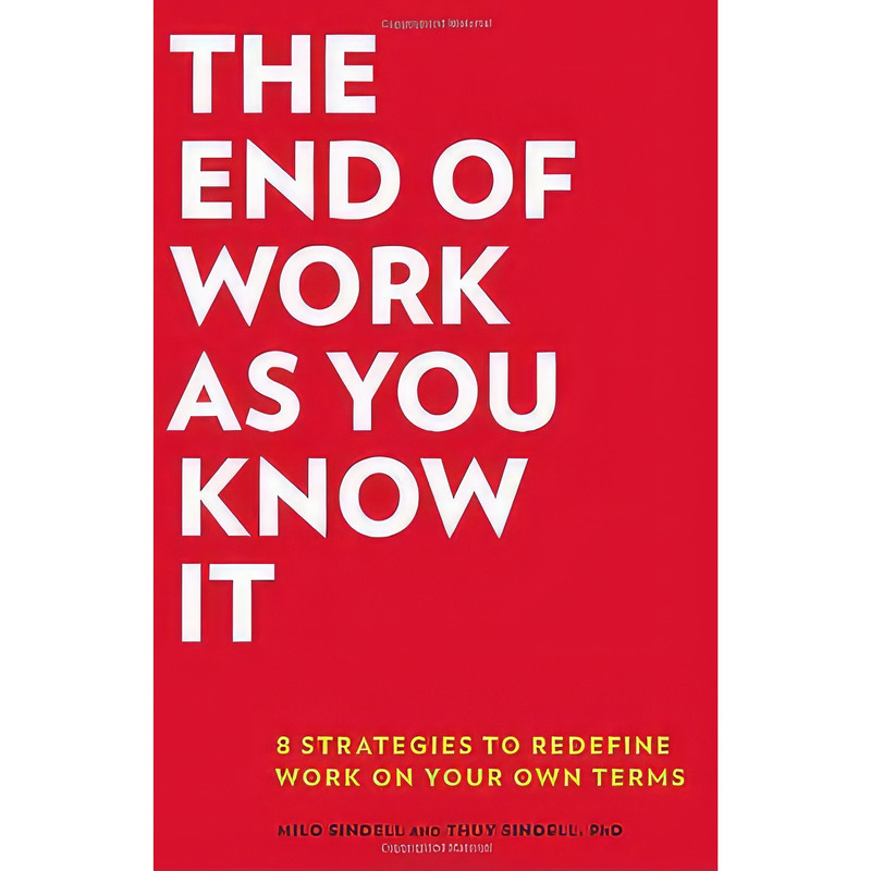کتاب The End of Work as You Know It اثر Milo Sindell and Thuy Sindell انتشارات Ten Speed Press
