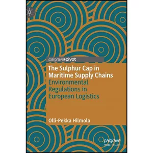 کتاب The Sulphur Cap in Maritime Supply Chains اثر Olli-Pekka Hilmola انتشارات Palgrave Pivot
