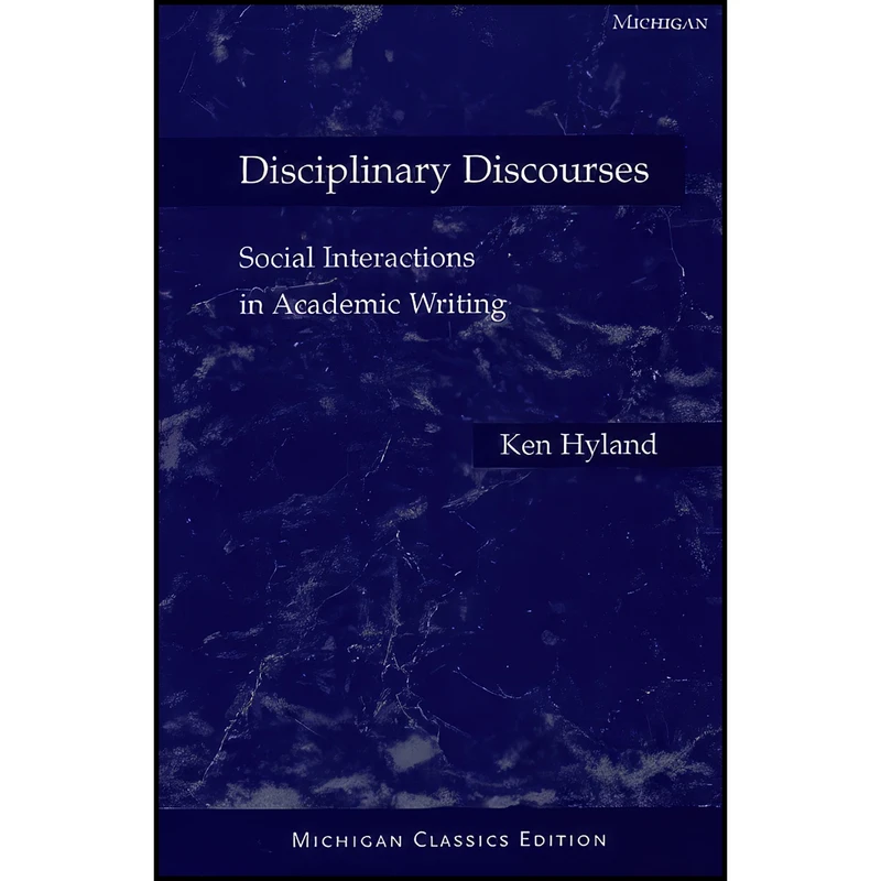 کتاب Disciplinary Discourses, Michigan Classics Ed. اثر Ken Hyland انتشارات University of Michigan Press ELT