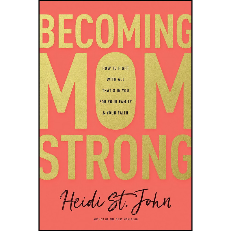 کتاب Becoming MomStrong اثر Heidi St. John انتشارات Tyndale House Publishers