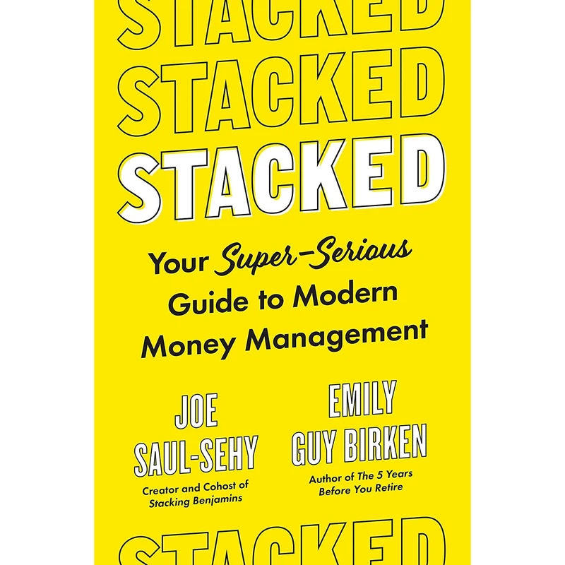 کتاب Stacked: Your Super-Serious Guide to Modern Money Management اثر Joe Saul-Sehy and Emily Guy Birken انتشارات Avery