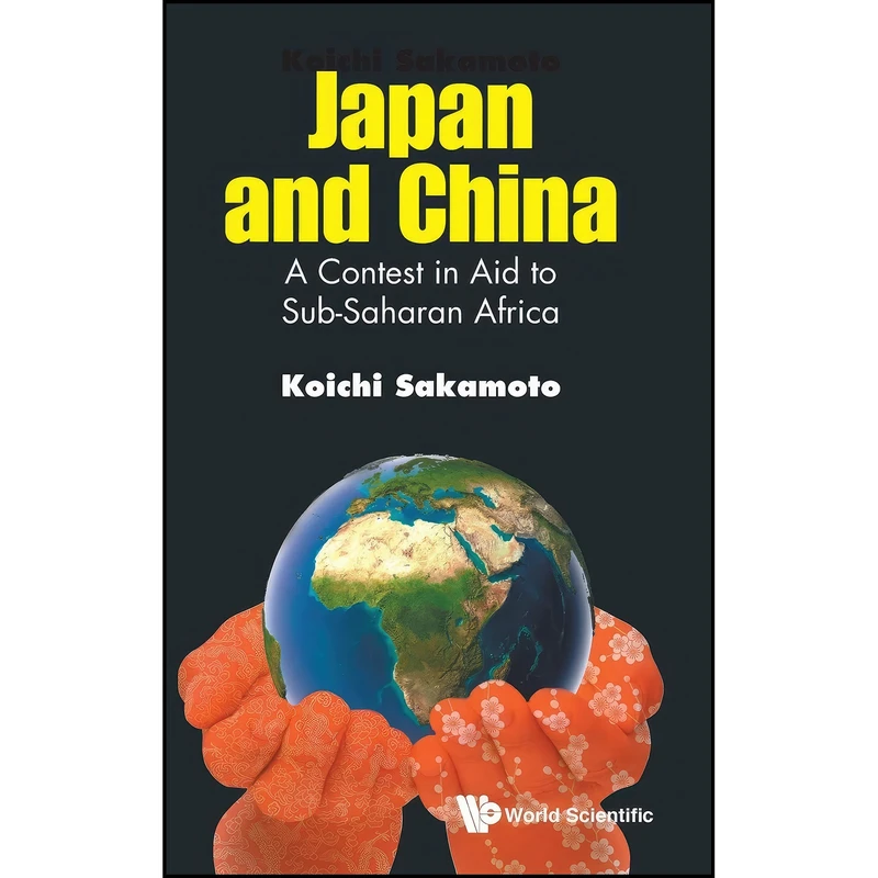 کتاب Japan and China اثر Koichi Sakamoto انتشارات World Scientific Publishing Co Pte Ltd