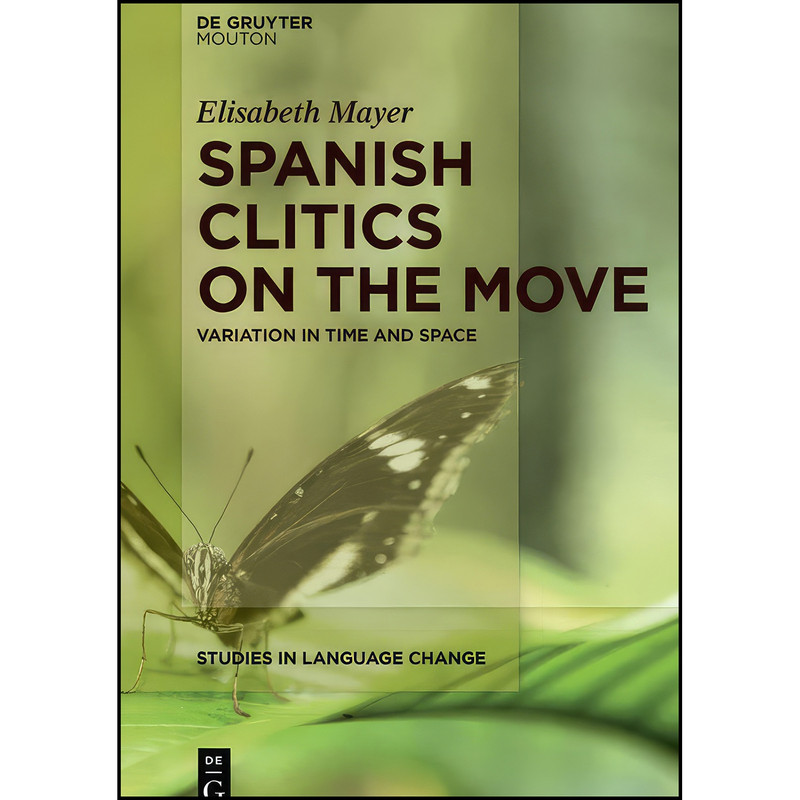 کتاب Spanish Clitics on the Move اثر Elisabeth Mayer انتشارات De Gruyter Mouton کتاب Spanish Clitics on the Move اثر Elisabeth Mayer انتشارات De Gruyter Mouton