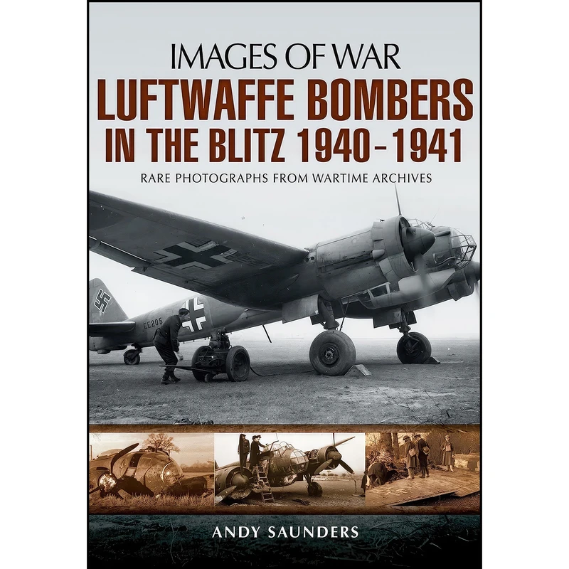 کتاب Luftwaffe Bombers in the Blitz 1940-1941  اثر Andy Saunders انتشارات Pen and Sword Aviation