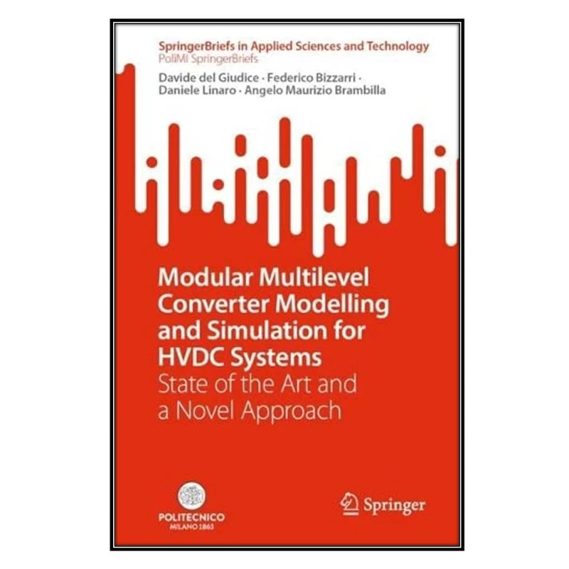 کتاب Modular Multilevel Converter Modelling and Simulation for HVDC Systems اثر جمعي از نويسندگان انتشارات مؤلفين طلايي