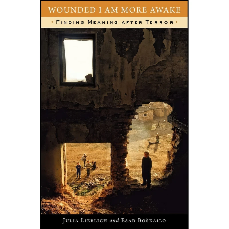 کتاب Wounded I Am More Awake اثر Julia Lieblich and Esad Boskailo انتشارات Vanderbilt University Press