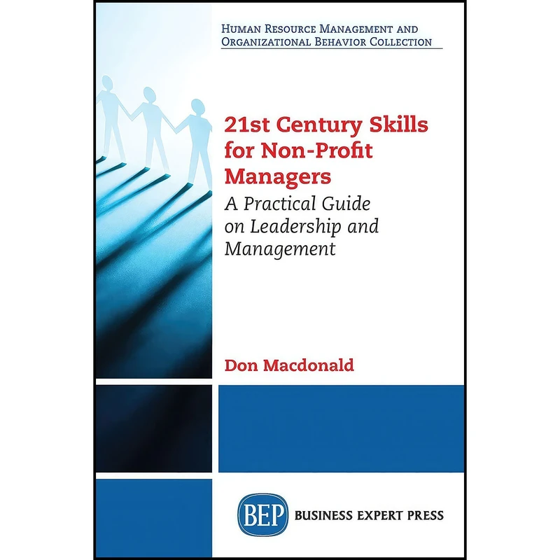 کتاب 21st Century Skills for Non-Profit Managers اثر Don Macdonald انتشارات Business Expert Press