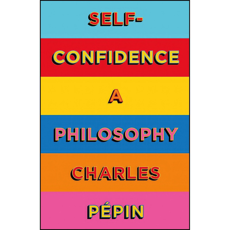 کتاب Self-Confidence اثر Charles Pépin انتشارات William Collins