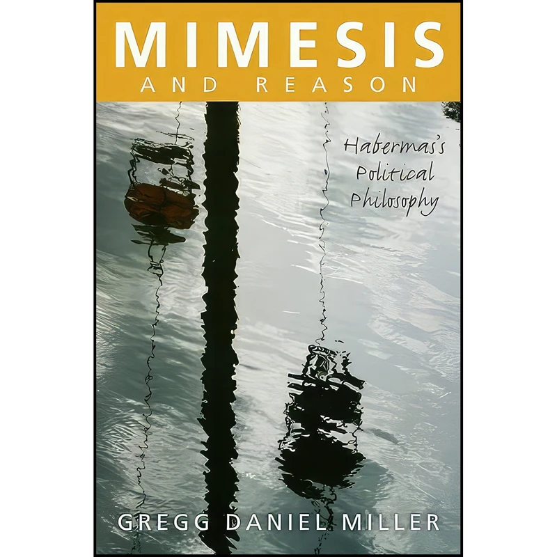کتاب Mimesis and Reason اثر Gregg Daniel Miller انتشارات State University of New York Press