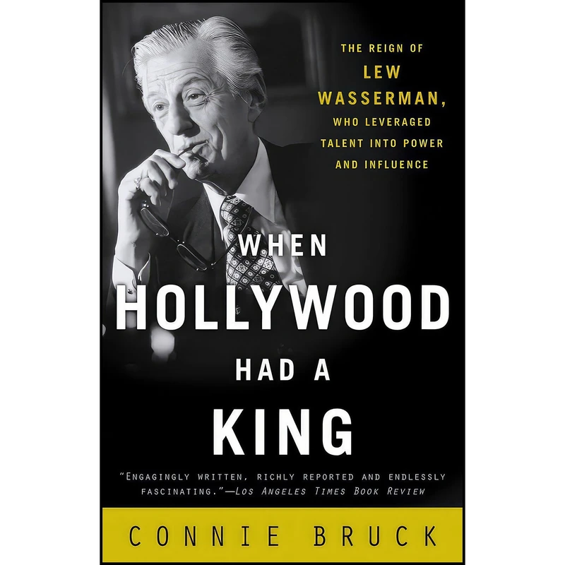 کتاب When Hollywood Had a King اثر Connie Bruck انتشارات Random House Trade