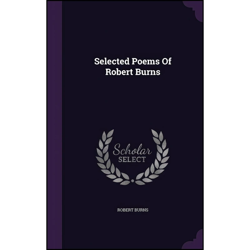 کتاب Selected Poems Of Robert Burns اثر Robert Burns انتشارات Palala Press
