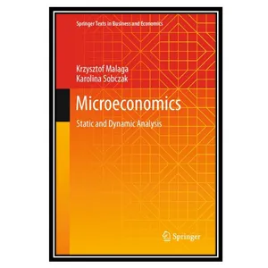 کتاب Microeconomics: Static and Dynamic Analysis اثر Krzysztof Malaga, Karolina Sobczak انتشارات مؤلفین طلایی