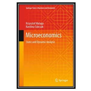 کتاب Microeconomics: Static and Dynamic Analysis اثر Krzysztof Malaga, Karolina Sobczak انتشارات مؤلفین طلایی