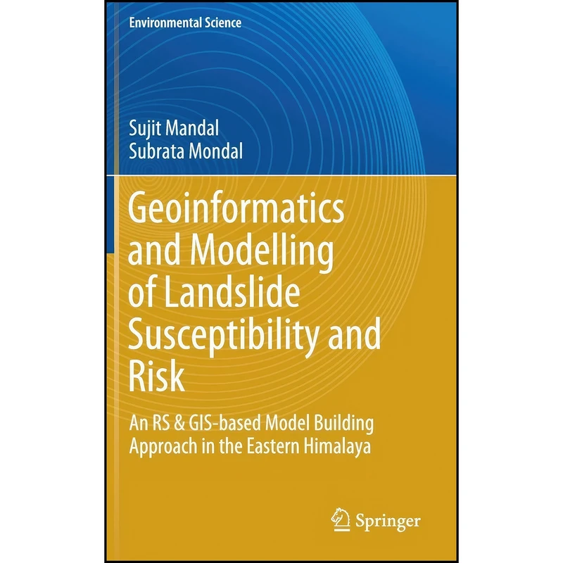 کتاب Geoinformatics and Modelling of Landslide Susceptibility and Risk اثر Sujit Mandal and Subrata Mondal انتشارات Springer