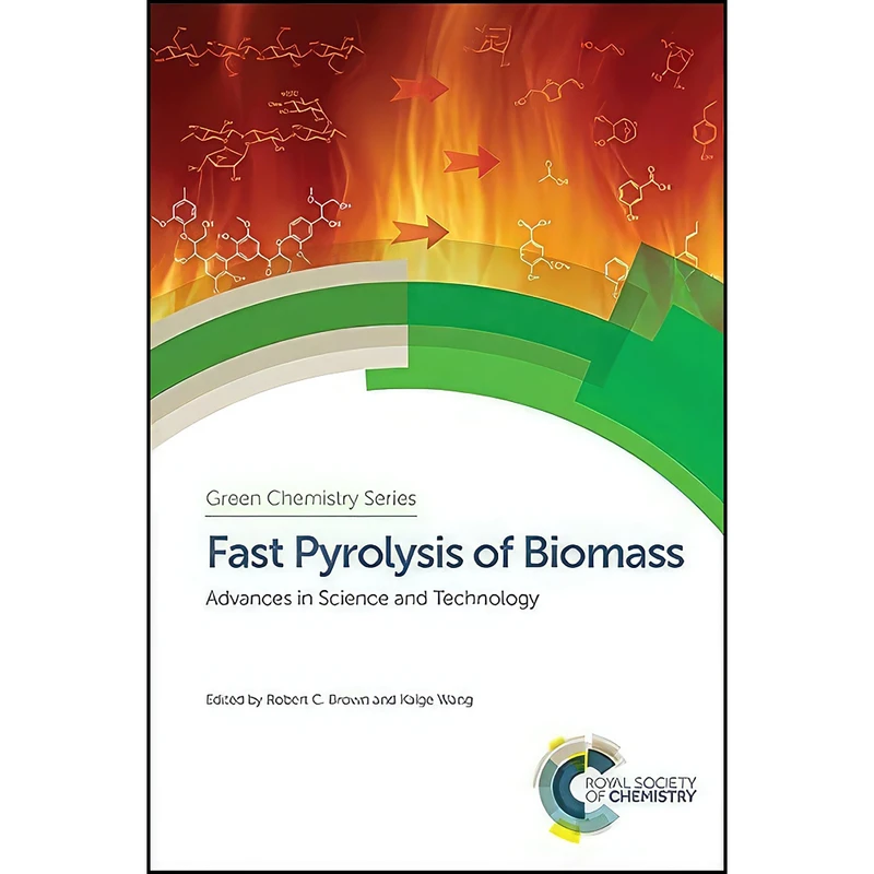 کتاب Fast Pyrolysis of Biomass اثر Robert C Brown and Kaige Wang انتشارات Royal Society of Chemistry