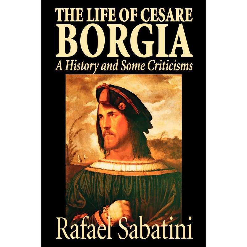 کتاب The Life of Cesare Borgia اثر Raphael Sabatini انتشارات Wildside Press