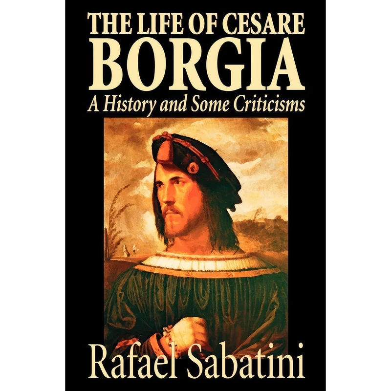 کتاب The Life of Cesare Borgia اثر Raphael Sabatini انتشارات Wildside Press