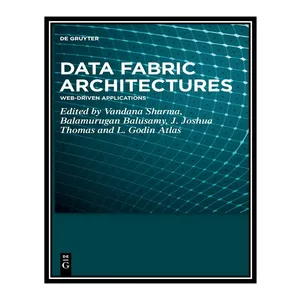کتاب Data Fabric Architectures اثر جمعی از نویسندگان انتشارات مؤلفین طلایی