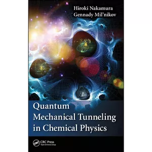 کتاب Quantum Mechanical Tunneling in Chemical Physics اثر جمعي از نويسندگان انتشارات CRC Press