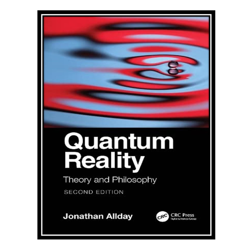 کتاب Quantum Reality: Theory and Philosophy اثر Jonathan Allday انتشارات مؤلفین طلایی