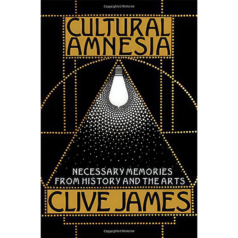کتاب Cultural Amnesia اثر Clive James انتشارات W. W. Norton & Company