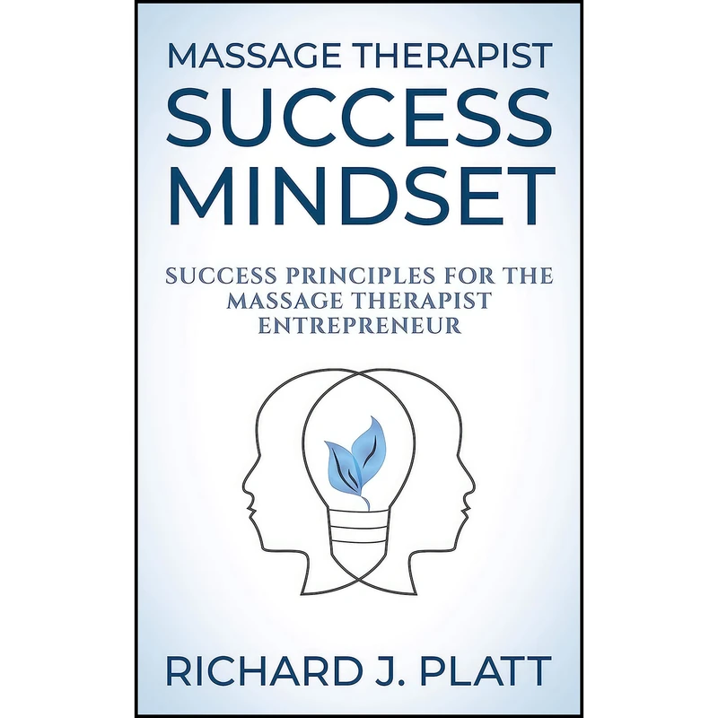 کتاب Massage Therapist Success Mindset اثر Richard J. Platt انتشارات Morgan James Publishing