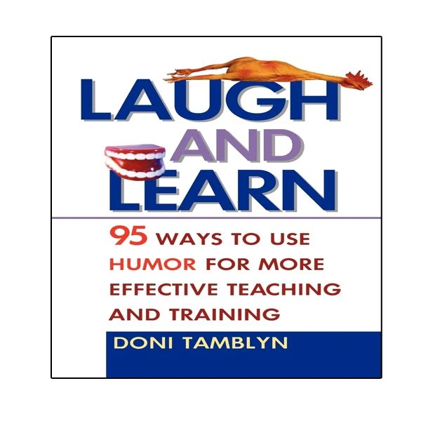کتاب Laugh and Learn: 95 Ways to Use Humor for More Effective Teaching and Training اثر Doni Tamblyn انتشارات نبض دانش