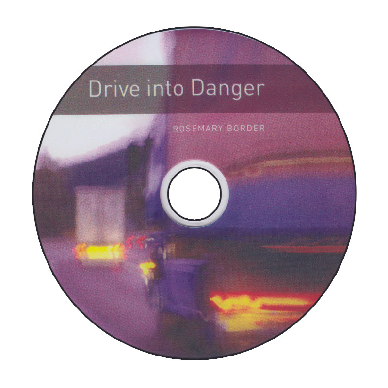 کتاب Oxford Bookworms Drive Into Danger اثر Rosemary Border انتشارات الوندپویان کتاب Oxford Bookworms Drive Into Danger اثر Rosemary Border انتشارات الوندپویان