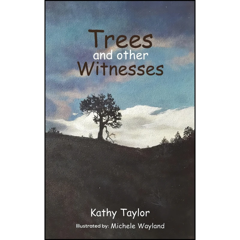 کتاب Trees and Other Witnesses اثر Kathy Taylor انتشارات Austin Macauley