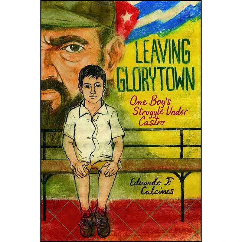 کتاب Leaving Glorytown اثر Eduardo F. Calcines انتشارات Farrar, Straus and Giroux 