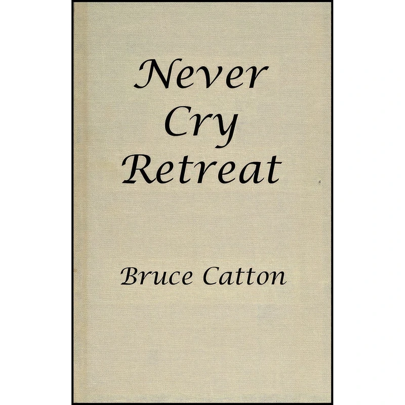 کتاب Never Call Retreat اثر Bruce Catton and E. B. Long انتشارات Amereon Ltd