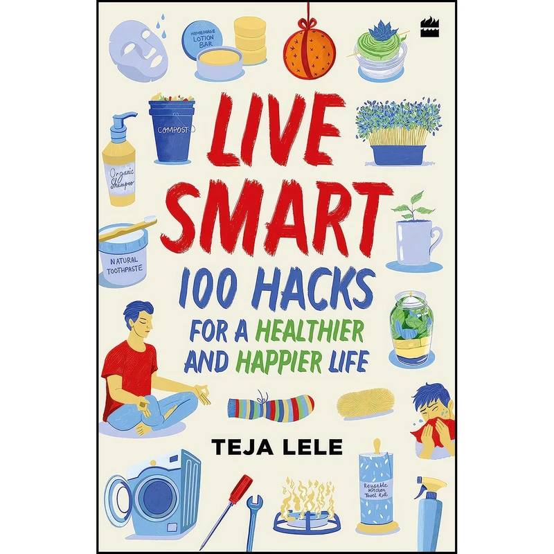 کتاب Live Smart  اثر Teja Lele Desai انتشارات HarperCollins